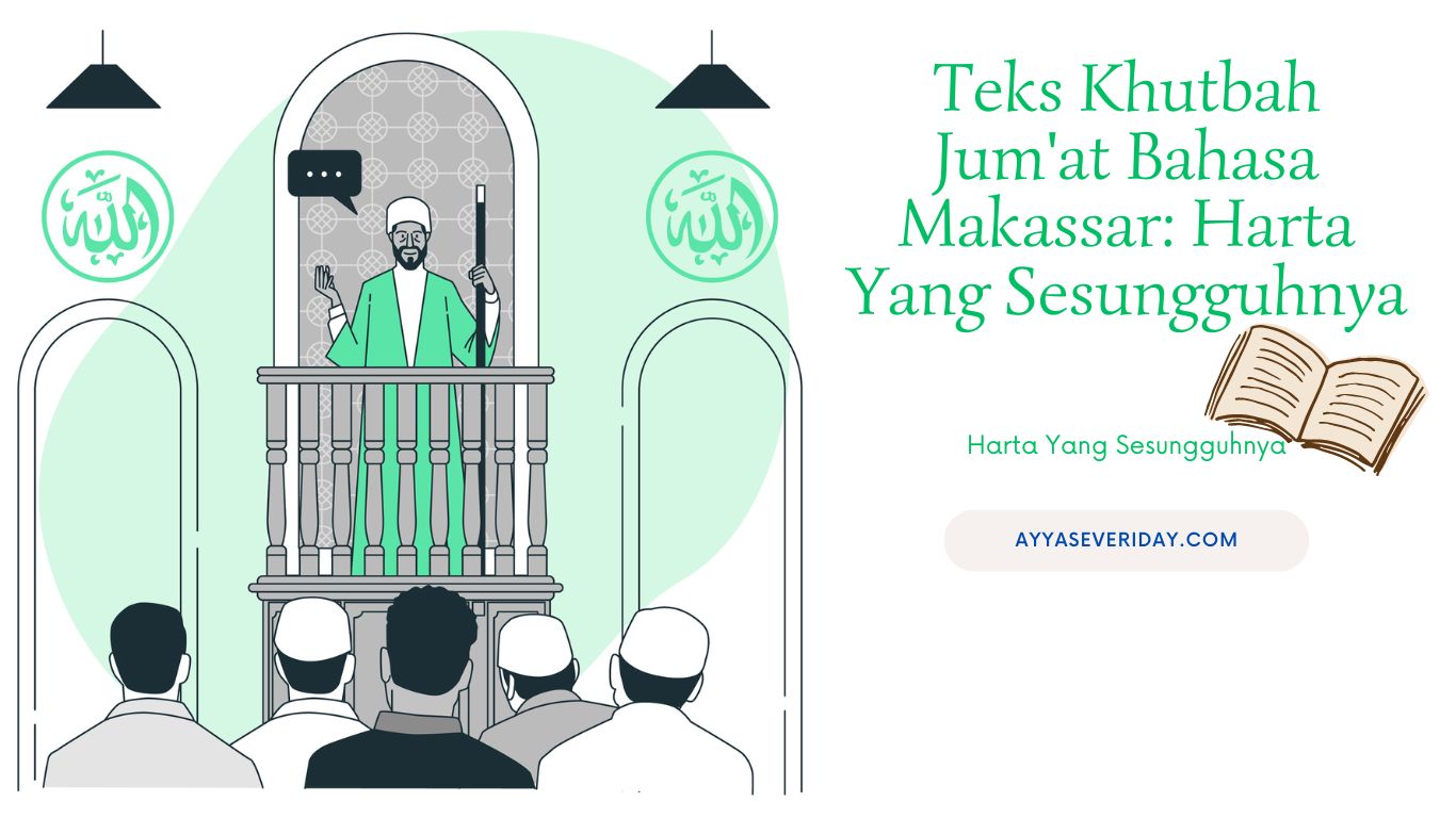 Teks Khutbah hari Jum'at dengan Bahasa Makassar dengan judul : Harta Yang Sesungguhnya