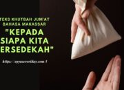 Teks Khutbah Jum’at Bahasa Makassar: “Kepada Siapa Kita Bersedekah”