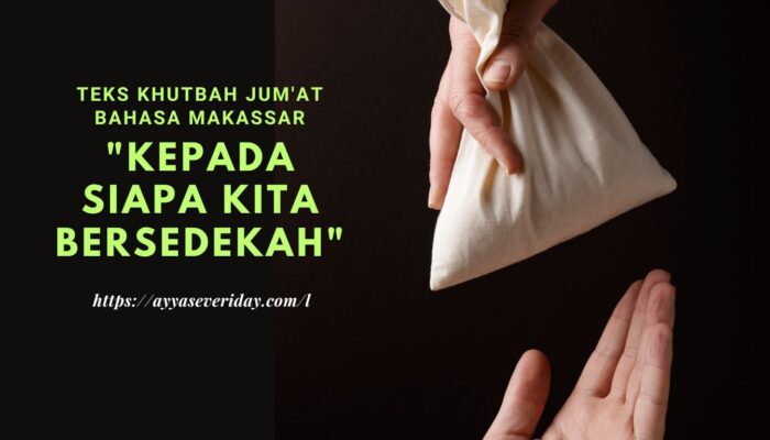 Teks Khutbah Jum’at Bahasa Makassar: “Kepada Siapa Kita Bersedekah”