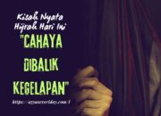 Kisah Nyata Hijrah Hari Ini: “Cahaya Dibalik Kegelapan”