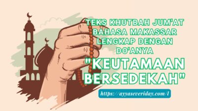 Teks Khutbah Jum’at Bahasa Makassar Lengkap Dengan Do’anya: ” KEUTAMAAN BERSEDEKAH “