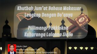 Khutbah Bahasa Makassar Lengkap dengan judul Pillimangi  Pakkiokna Kuburanga Lalanna Siallo