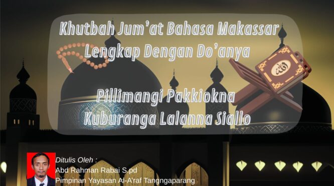  Khutbah Bahasa Makassar Lengkap dengan judul Pillimangi  Pakkiokna Kuburanga Lalanna Siallo