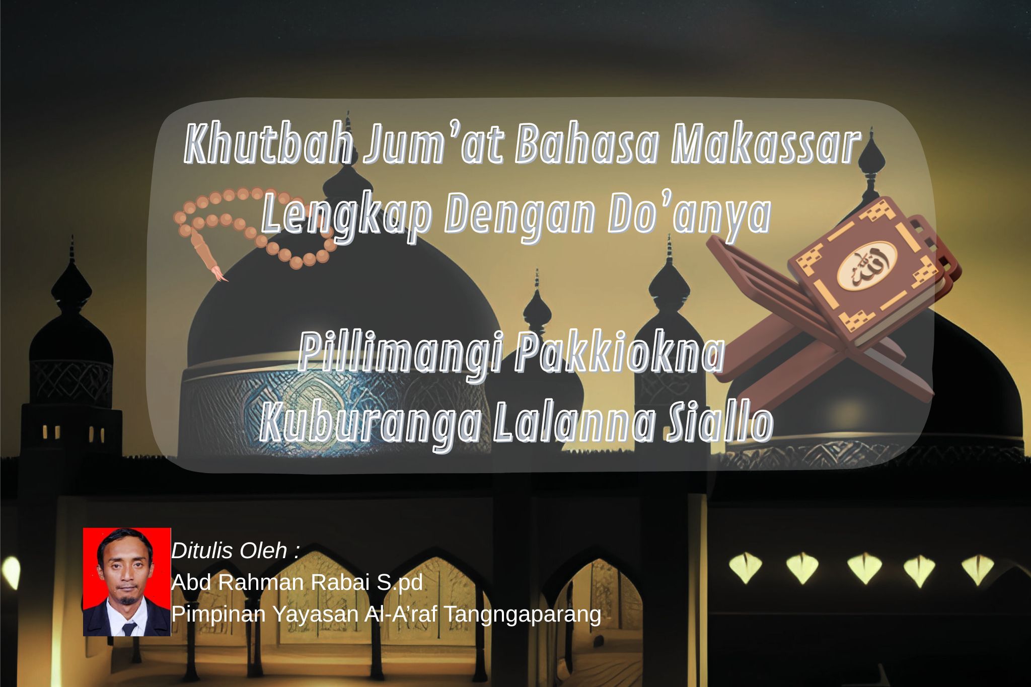 Khutbah Bahasa Makassar Lengkap dengan judul Pillimangi  Pakkiokna Kuburanga Lalanna Siallo